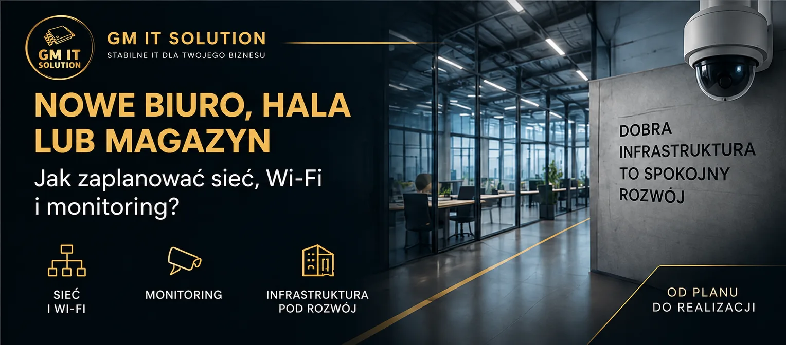 Nowe biuro, hala lub magazyn – jak zaplanować sieć, Wi‑Fi i monitoring?